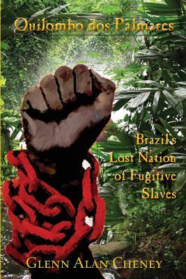 Quilombo dos Palmares: Brazil's Lost Nation of Fugitive Slaves