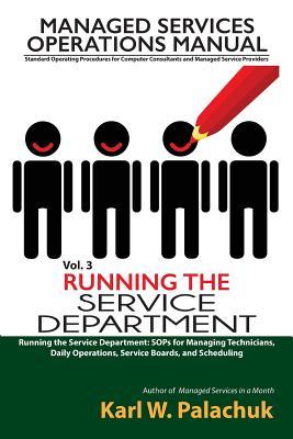 Vol. 3 - Running the Service Department: Sops for Managing Technicians, Daily Operations, Service Boards, and Scheduling