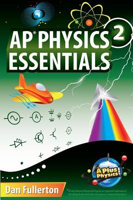 AP Physics 2 Essentials: An APlusPhysics Guide