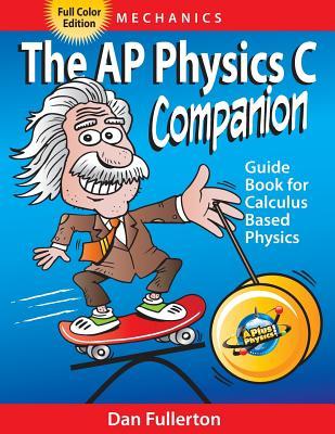 The AP Physics C Companion: Mechanics (full color edition)