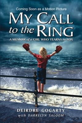 My Call to the Ring: A Memoir of a Girl Who Yearns to Box