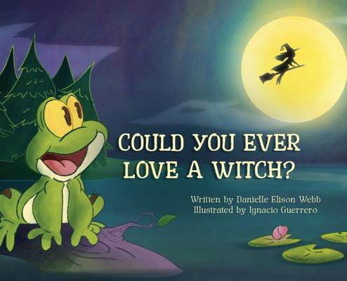 Could You Ever Love a Witch?