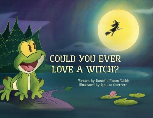 Could You Ever Love a Witch?