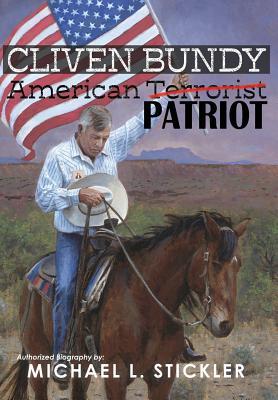 Cliven Bundy: American Patriot