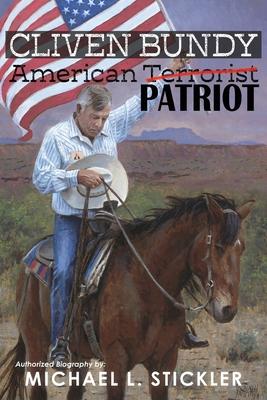 Cliven Bundy: American Patriot