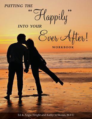 Putting the "Happily" Into Your Ever After!: Workbook