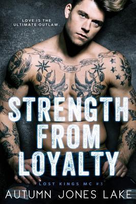 Strength From Loyalty (Lost Kings MC #3)