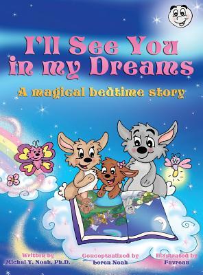 I'LL SEE YOU IN MY DREAMS Multi Award Winning Book: A MAGICAL BEDTIME STORY AWARD-WINNING CHILDREN'S BOOK (Recipient of the prestigious Mom's Choice A