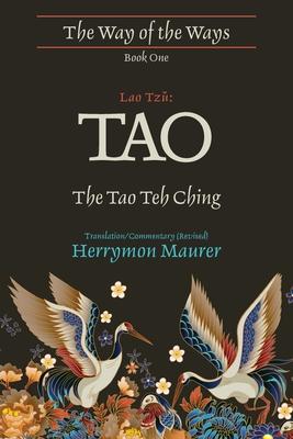 Lao Tzu: TAO: The Tao Teh Ching, Translation/Commentary (Revised)