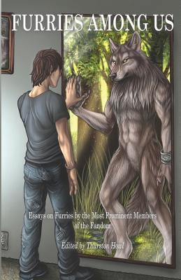 Furries Among Us: Essays on Furries by the Most Prominent Members of the Fandom