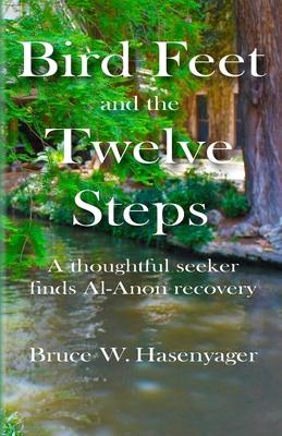 Bird Feet and the Twelve Steps: A thoughtful seeker finds Al-Anon recovery