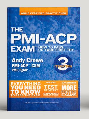 The Pmi-Acp Exam: How to Pass on Your First Try, Iteration 3