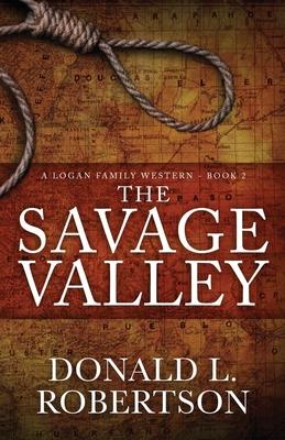 The Savage Valley: A Logan Family Western - Book 2