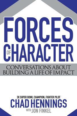 Forces of Character: Conversations About Building A Life Of Impact