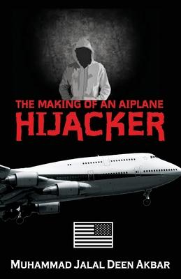 The Making of an Airplane Hijacker: An American Story