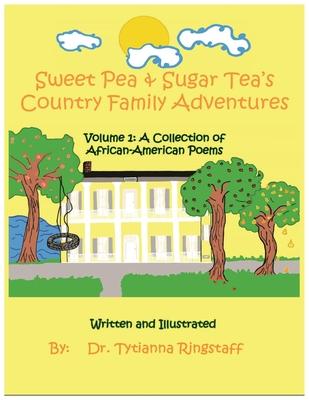 Sweet Pea & Sugar Tea's Country Family Adventures: Volume 1: A Collection of African-American Poems