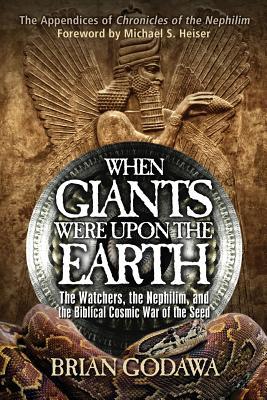 When Giants Were Upon the Earth: The Watchers, the Nephilim, and the Biblical Cosmic War of the Seed