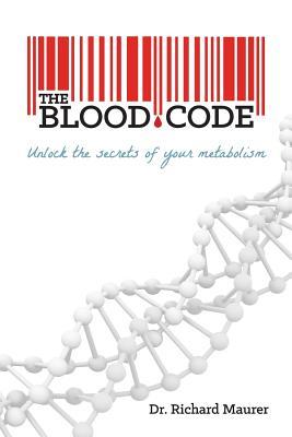 The Blood Code: Unlock the Secrets of Your Metabolism