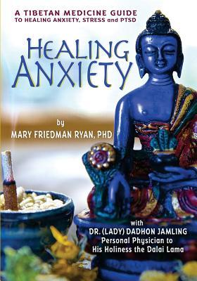 Healing Anxiety: A Tibetan Medicine Guide to Healing Anxiety, Stress and PTSD