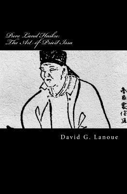 Pure Land Haiku: The Art of Priest Issa: Revised Second Print Edition