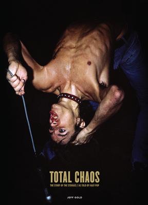 Total Chaos: The Story of the Stooges as Told by Iggy Pop