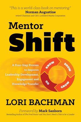 Mentorshift: A Four-Step Process to Improve Leadership Development, Engagement and Knowledge Transfer