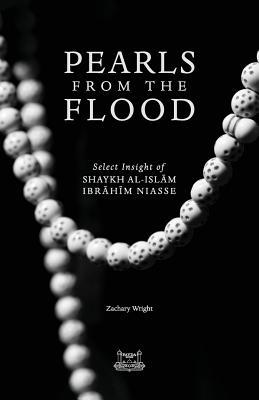 Pearls from the Flood: Select Insight of Shaykh al-Islam Ibrahim Niasse