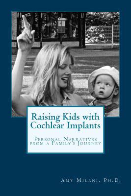 Raising Kids with Cochlear Implants: Personal Narratives from a Family's Journey