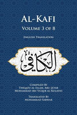 Al-Kafi, Volume 3 of 8: English Translation