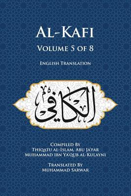 Al-Kafi, Volume 5 of 8: English Translation