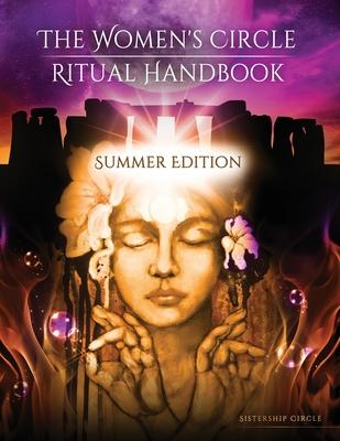 The Women's Circle Ritual Handbook: Summer Edition