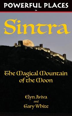 Powerful Places in Sintra: The Magical Mountain of the Moon