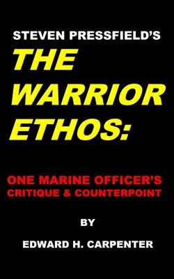 Steven Pressfield's "The Warrior Ethos": One Marine Officer's Critique and Counterpoint