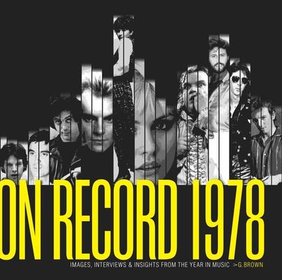 On Record - Vol. 1: 1978: Images, Interviews & Insights from the Year in Music