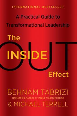 The Inside-Out Effect: A Practical Guide to Transformational Leadership