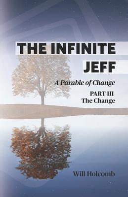 The Infinite Jeff - A Parable of Change: Part 3: The Change