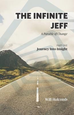 The Infinite Jeff - A Parable of Change: Part 1: Journey into Insight