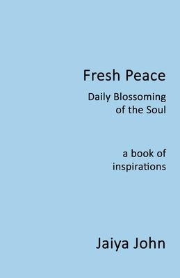 Fresh Peace: Daily Blossoming of the Soul