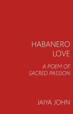 Habanero Love: A Poem of Sacred Passion