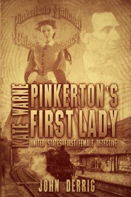 Pinkerton's First Lady - Kate Warne: United States First Female Detective