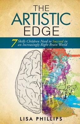 The Artistic Edge: 7 Skills Children Need to Succeed in an Increasingly Right Brain World Subscription