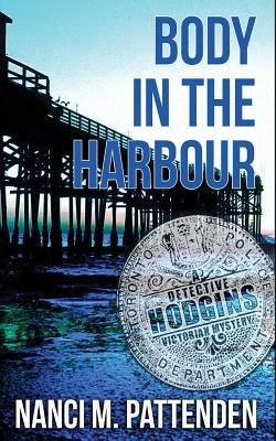 Body in the Harbour: A Detective Hodgins Victorian Mystery Book #1