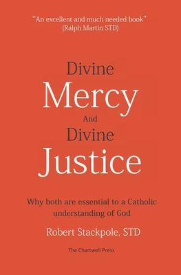 Divine Mercy and Divine Justice: Why Both are Essential to a Catholic Understanding of God