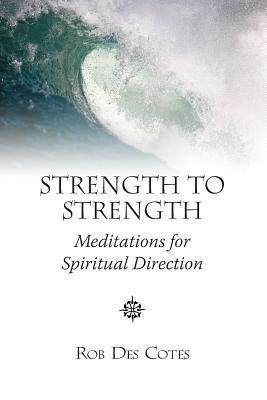 Strength to Strength: Meditations for Spiritual Direction