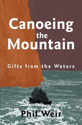 Canoeing the Mountain Gifts from the Waters