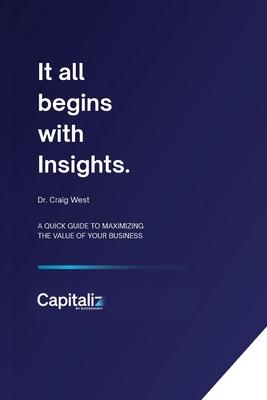 It all begins with Insights: A quick guide to maximizing the value of your business