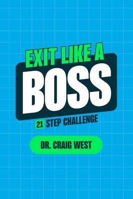 Exit Like a Boss: 21 Step Challenge