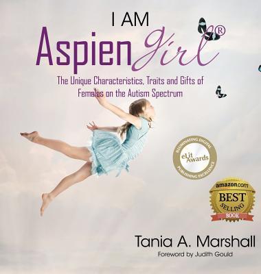 I Am Aspiengirl: The Unique Characteristics, Traits and Gifts of Females on the Autism Spectrum