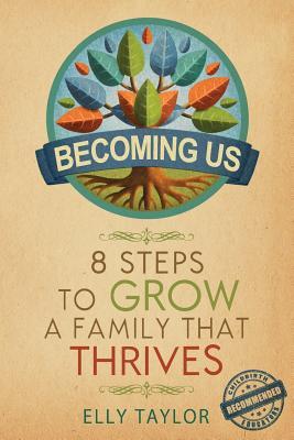 Becoming Us: 8 Steps to Grow a Family That Thrives