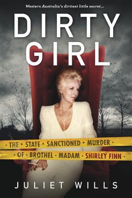 Dirty Girl: The State Sanctioned Murder of Brothel Madam Shirley Finn